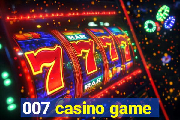 007 casino game